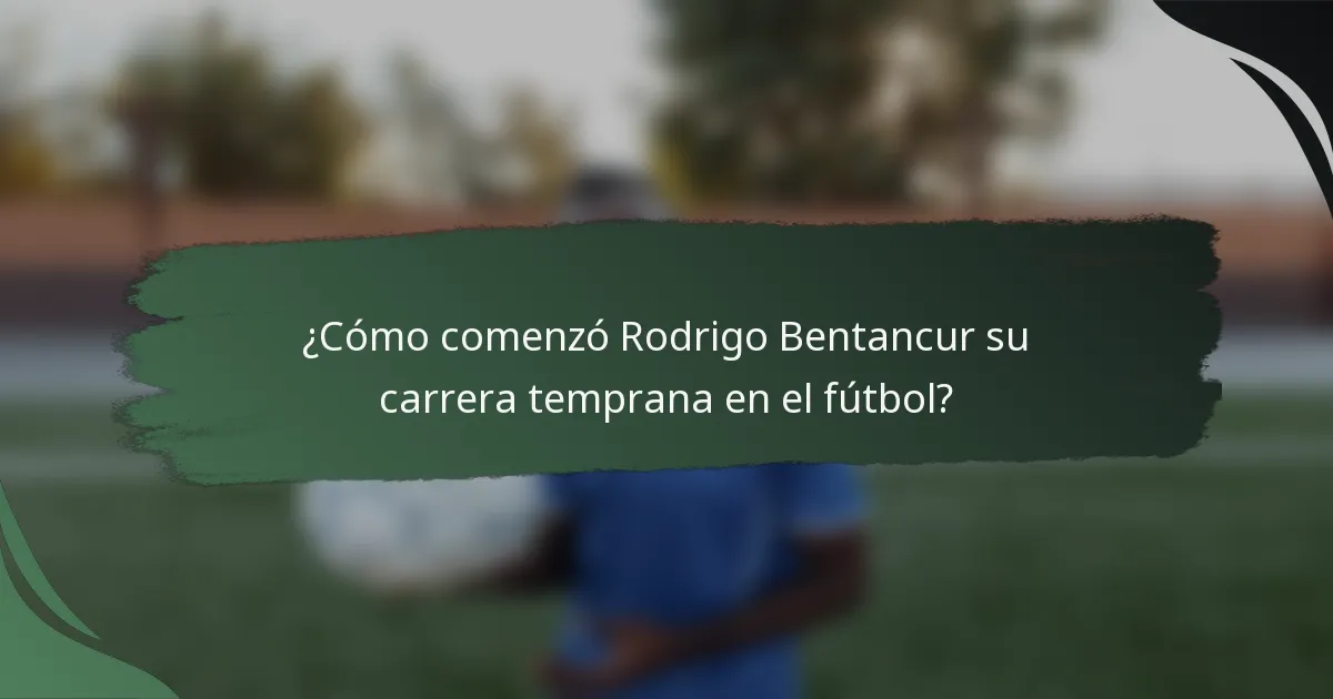 ¿Cómo comenzó Rodrigo Bentancur su carrera temprana en el fútbol?