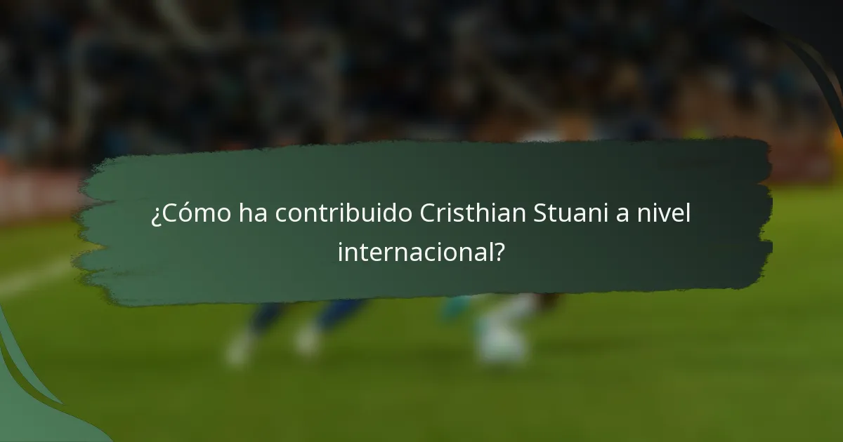 ¿Cómo ha contribuido Cristhian Stuani a nivel internacional?