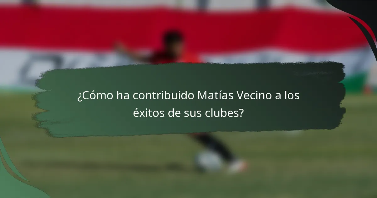 ¿Cómo ha contribuido Matías Vecino a los éxitos de sus clubes?