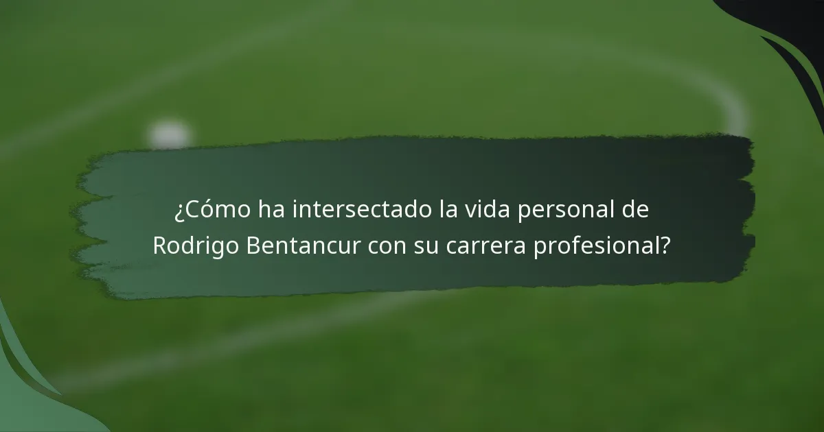 ¿Cómo ha intersectado la vida personal de Rodrigo Bentancur con su carrera profesional?