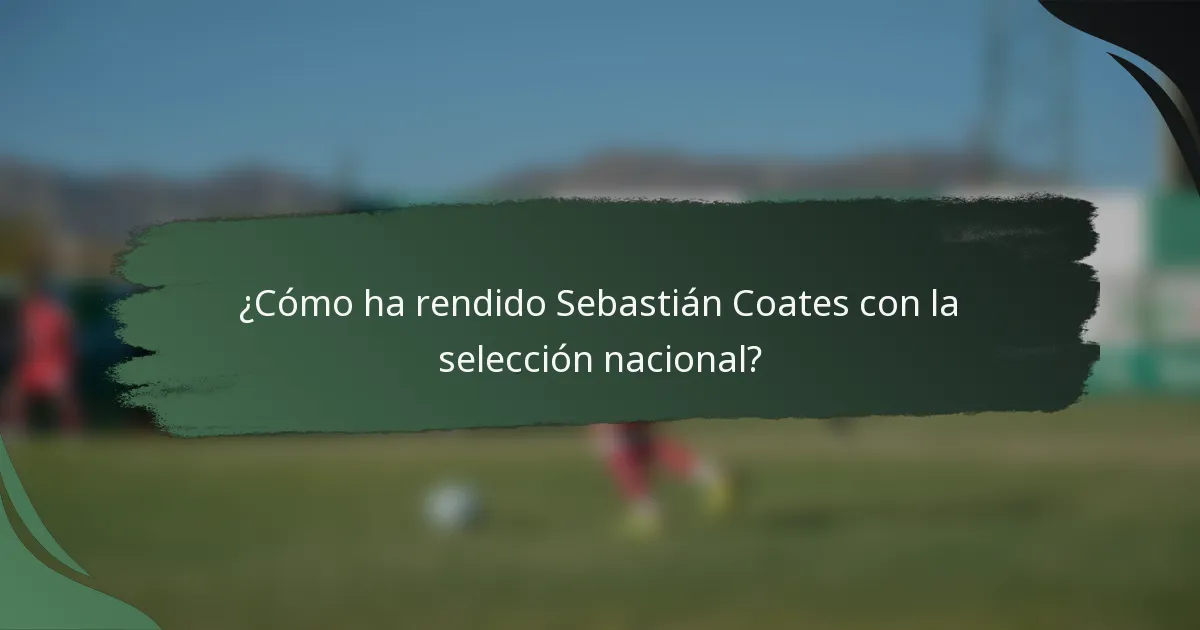 ¿Cómo ha rendido Sebastián Coates con la selección nacional?