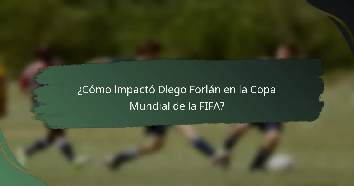 ¿Cómo impactó Diego Forlán en la Copa Mundial de la FIFA?