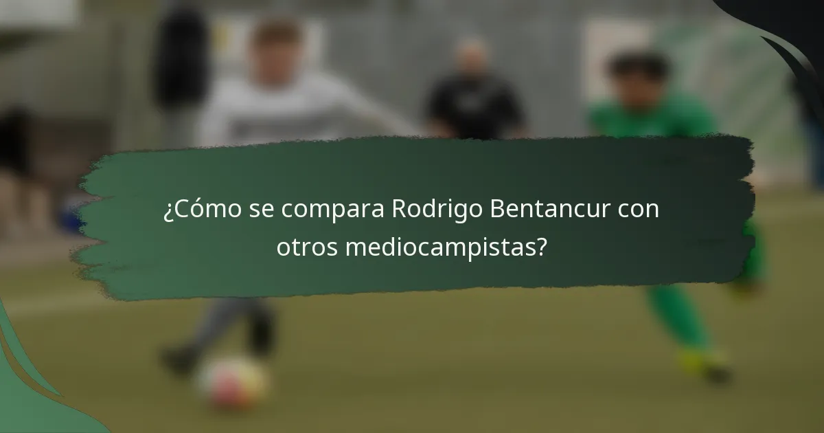 ¿Cómo se compara Rodrigo Bentancur con otros mediocampistas?