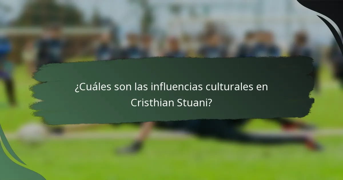 ¿Cuáles son las influencias culturales en Cristhian Stuani?