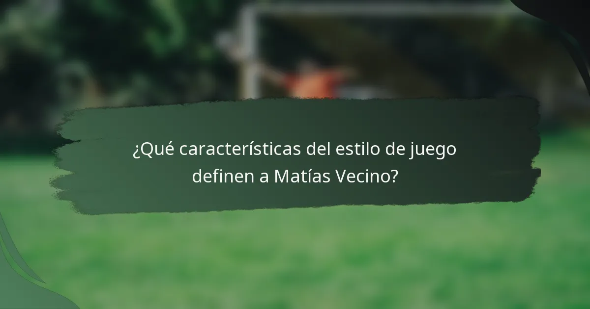 ¿Qué características del estilo de juego definen a Matías Vecino?