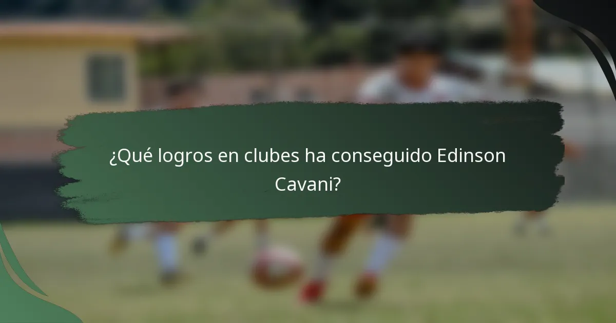 ¿Qué logros en clubes ha conseguido Edinson Cavani?