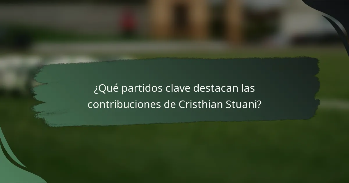 ¿Qué partidos clave destacan las contribuciones de Cristhian Stuani?