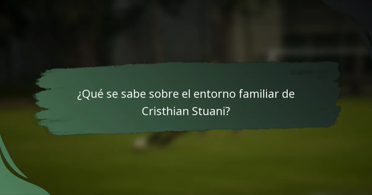 ¿Qué se sabe sobre el entorno familiar de Cristhian Stuani?
