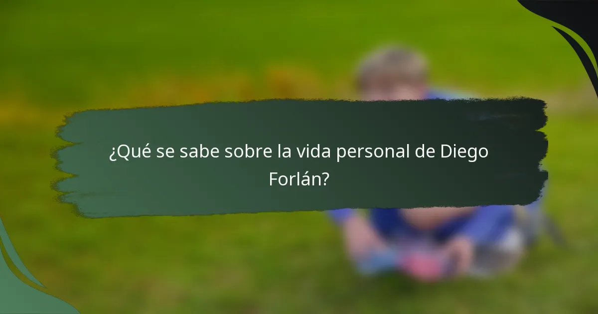 ¿Qué se sabe sobre la vida personal de Diego Forlán?
